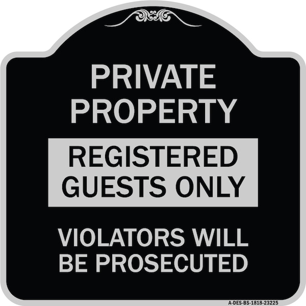 Registered Guests Violators Will Prosecuted Heavy-Gauge Aluminum Sign, 18" H, BS-1818-23225